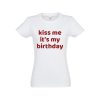 Damen T-Shirt „Kiss me it’s my Birthday“