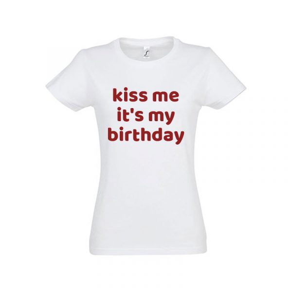 Damen T-Shirt „Kiss me it’s my Birthday“